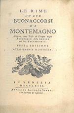 Le rime dè due Buonaccorsi da Montemagno allegate come testo di lingua dagli Accademici della Crusca nel loro Vocabolario. Sesta edizione notabilmente illustrata