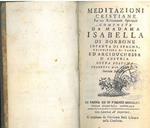 Meditazioni cristiane per un ritiramento spirituale composte da Madama Isabella di Borgone... Opera postuma tratta dal francese, seconda edizione