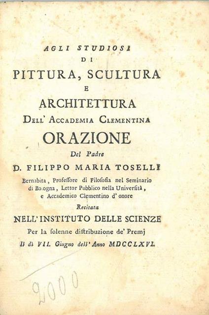 Agli studiosi di pittura, scultura e architettura dell'Accademia Clementina. Orazione... recitata nell'Istituto delle Scienze per la solenne attribuzione dè premj il di 7 giugno dell'anno 1766 - copertina