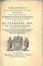 Orazione per il felice esaltamento al sommo pontificato dell'eminentissimo F. Lorenzo Cardinal Ganganelli dell'Ordine de' Minori Convent. di S. Francesco col nome di Clemente XIV... Recitata nella Chiesa Parrocch. di S. Maria di Casaglia ne' suburbj