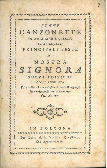 Sette canzonette in aria marinaresca sopra le sette principali feste di Nostra signora. Nuova edizione coll'aggiunta di quella che un pastor arcade bolognese fece nello stesso metro in morte dell'Autore - Girolamo Tornielli - copertina