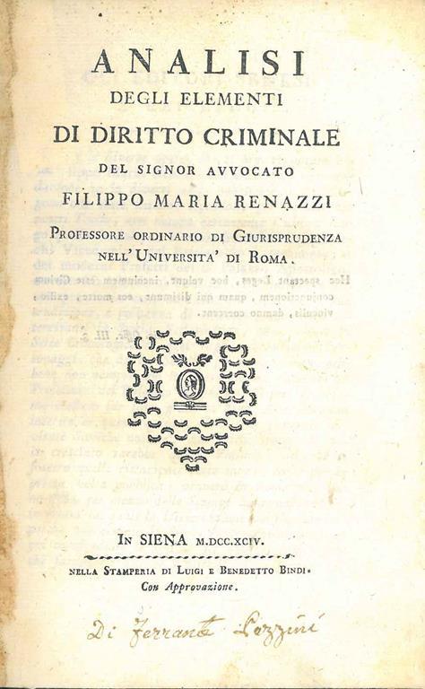 Analisi degli Elementi di diritto criminale del signor avvocato Filippo Maria Renazzi ... Seguono diverse opere del Renazzi, ciascuna con proprio frontespisio: De sortilegio et magia liber singularis De ordine seu forma judiciorum criminalium diatri  - copertina