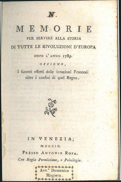 Memorie per servire alla storia di tutte le rivoluzioni d'Europa dopo l'anno 1789 Ossieno i funesti effetti delle irruzioni francese oltre i confini di quel regno - copertina
