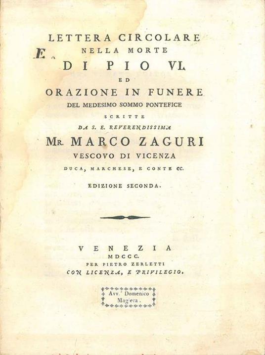 Lettera circolare nella morte di Pio vi ed orazione in funere del medesimo Sommo Pontefice scritte da S. E. Reverendissima Mr. Marco Zaguri vescovo di Vicenza ... Edizione seconda - Marco Zaguri - copertina