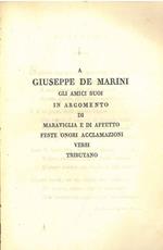 A Giuseppe de Marini gli amici suoi in argomento di maraviglia e di affetto feste onori acclamazioni versi tributano