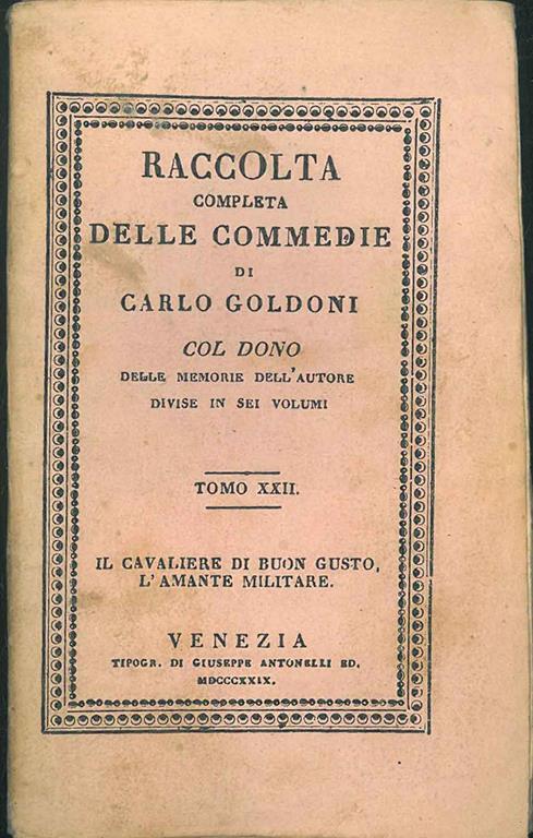 Raccolta completa delle commedie Tomo XXII. Il cavaliere di buon gusto, L'amante militare - Carlo Goldoni - copertina