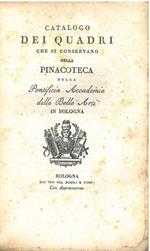 Catalogo dei quadri che si conservano nella pinacoteca della Pontificia Accademia delle belle Arti in Bologna. La presente ristampa riveduta ed ampliata..