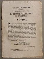 Governo Pontificio. Provincia di Bologna Il priore del Comune di Bazzano. Avviso. Ottenutasi col venerato Dispaccio di Sua Eccellenza Reverendissima... la necessaria autorizzazione per la celebrazione di questa Annua Fiera di Bestiami e Merci..
