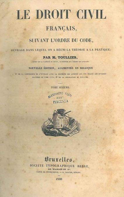 Le droit civil français suivant l'ordre du code, ouvrage dans laquel on a reuni la theorie a la pratique. Nouvelle edition, augmentée en belgique. IL SOLO TOMO SESTO - M. Toullier - copertina