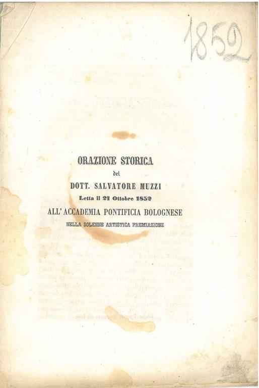 Orazione storica del dott. Salvatore Muzzi letta il 21 ottobre 1852 all'accademia pontificia bolognese nella solenne artistica premiazione - Salvatore Muzzi - copertina