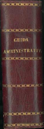 Guida amministrativa. Ossia Commentario della Legge comunale e provinciale del 20 marzo 1865 e del relativo Regolamento. Con aggiunta di moduli e formulari ad uso delle Amministrazioni Comunali