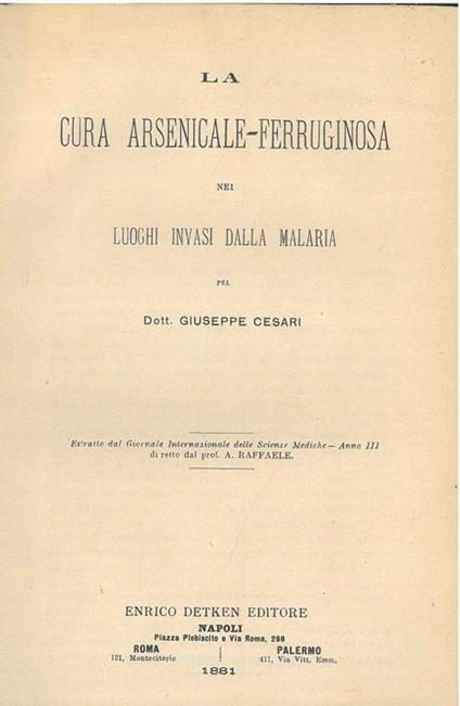 La cura arsenicale-ferruginosa nei luoghi invasi dalla malaria Estratto dal Giornale Internazionale di Scienze Mediche - Giuseppe Cesari - copertina