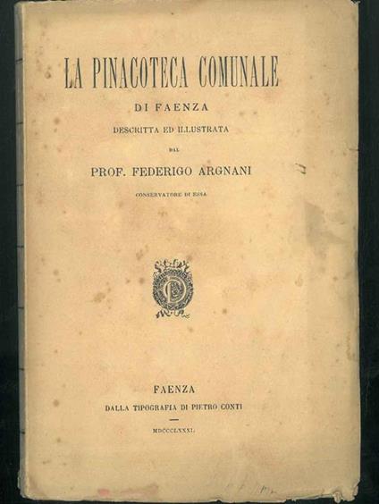 La Pinacoteca comunale di Faenza descritta ed illustrata - Federico Argnani - copertina