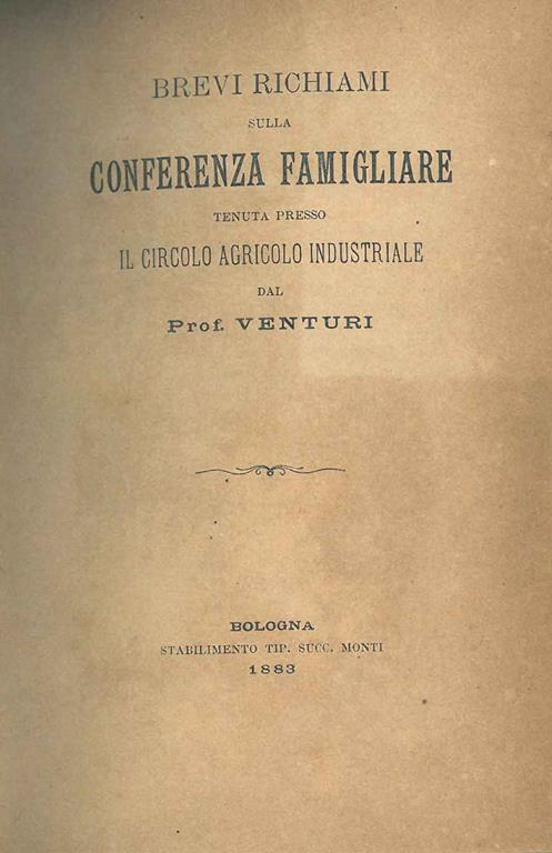 Brevi richiami sulla Conferenza Famigliare tenuta presso il Circolo Agricolo Industriale Estratto dal giornale La Patria nr 143 - Maria Venturi - copertina