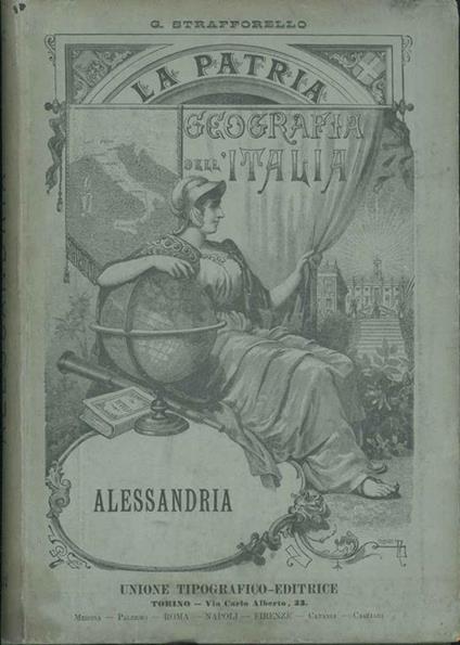 La Patria. Geografia dell'Italia. Vol. III Provincia di Alessandria - Gustavo Strafforello - copertina
