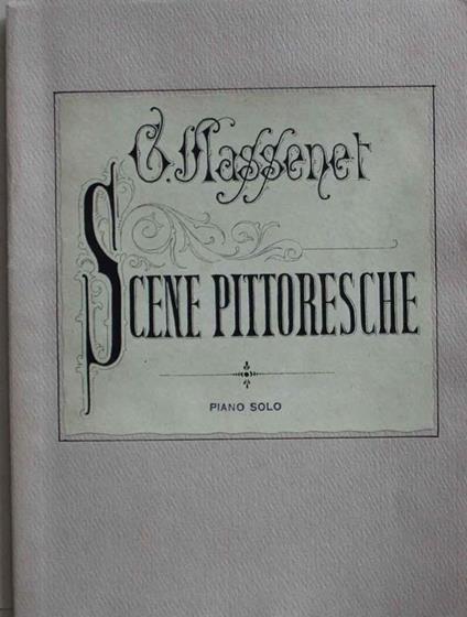 Scene pittoresche (Suite d'Orchestra) Al suo amico E. Paladilhe. Riduzione per Pianoforte 46325 - Jules Massenet - copertina