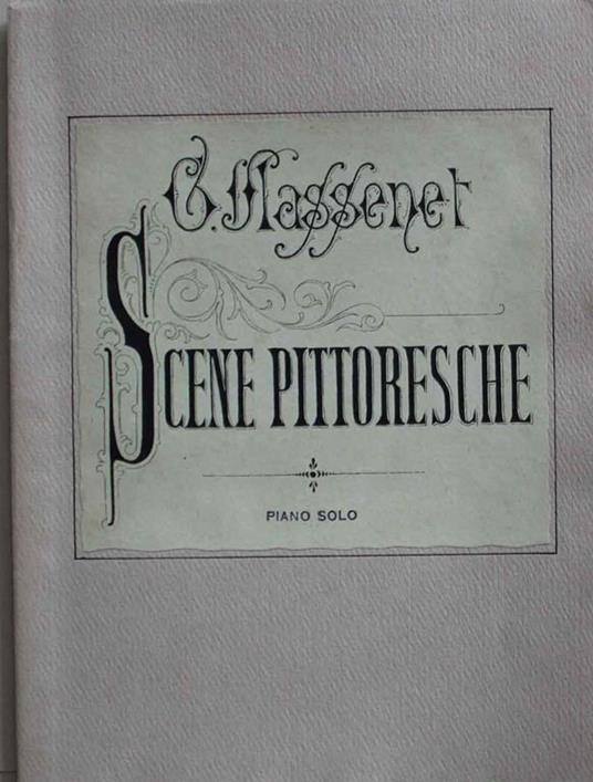 Scene pittoresche (Suite d'Orchestra) Al suo amico E. Paladilhe. Riduzione per Pianoforte 46325 - Jules Massenet - copertina