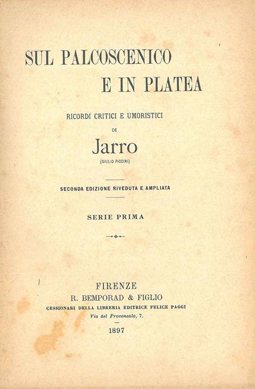 Sul palcoscenico e in platea. Ricordi critici e umoristici di Jarro. Seconda edizione riveduta e ampliata. Serie prima - Jarro - copertina