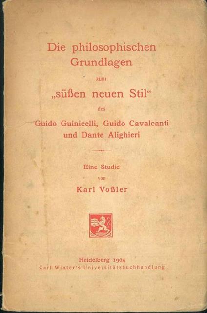 Die philosophischen Grundlagen zum suben neuen Stil des Guido Guinicelli, Guido Cavalcanti und Dante Alighieri - Karl Vobler - copertina