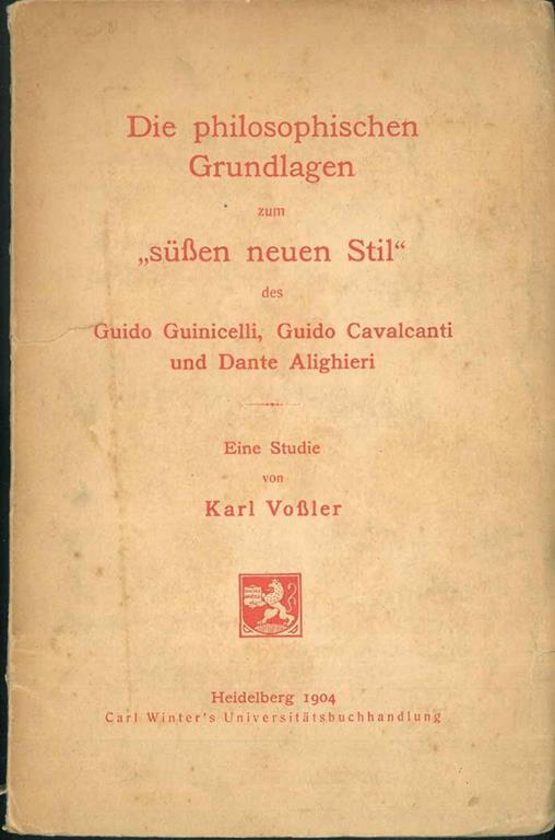 Die philosophischen Grundlagen zum suben neuen Stil des Guido Guinicelli, Guido Cavalcanti und Dante Alighieri - Karl Vobler - copertina