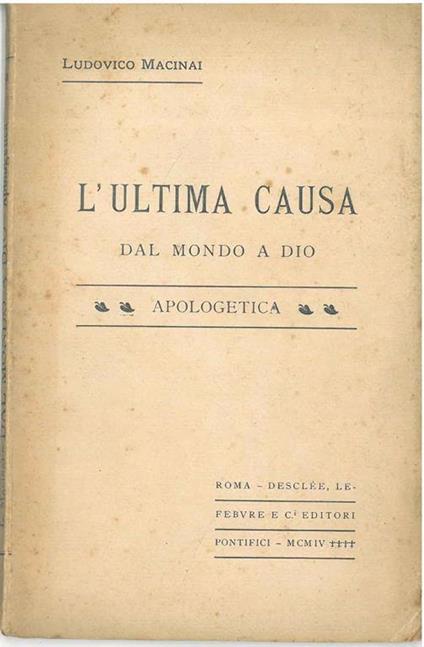L' ultima causa dal mondo a Dio. Apologetica - Ludovico Macinai - copertina