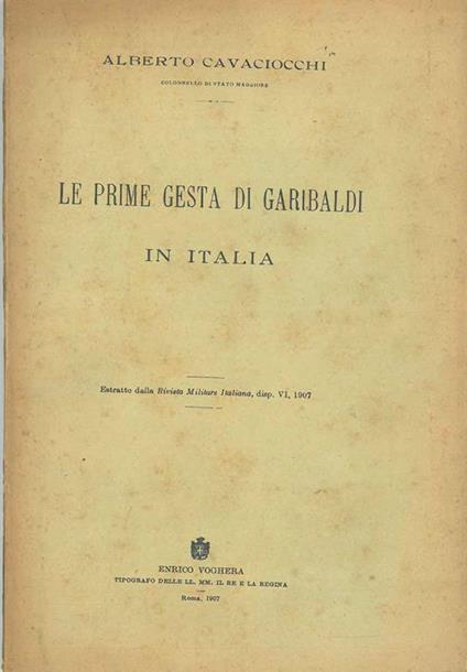 Le prime gesta di Garibaldi in Italia. Estratto - Alberto Cavaciocchi - copertina
