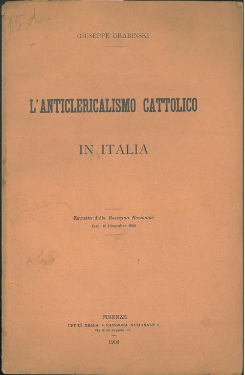 L' anticlericalismo cattolico in Italia. Estratto dalla "Rassegna Nazionale" fasc. 16 Dicembre 1908 - Giuseppe Grabinski - copertina
