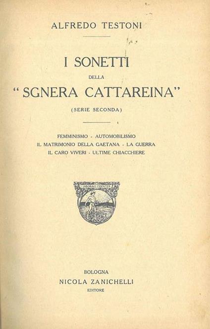 I sonetti della "Sgnera Cattareina". Femminismo Automobilismo Il matrimonio della Gaetana La guerra Il caro viveri Ultime chiacchiere - Alfredo Testoni - copertina
