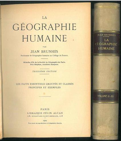 La Géographie Humaine, Troisiéme Edition. Les faits essentiels groupés et classés principes et exemples Monographies, Liaisons avec les disciplines voisines - Jean Brunhes - copertina