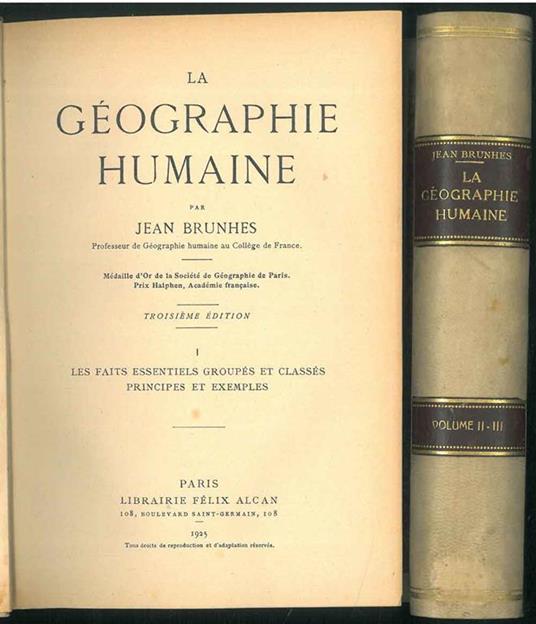 La Géographie Humaine, Troisiéme Edition. Les faits essentiels groupés et classés principes et exemples Monographies, Liaisons avec les disciplines voisines - Jean Brunhes - copertina