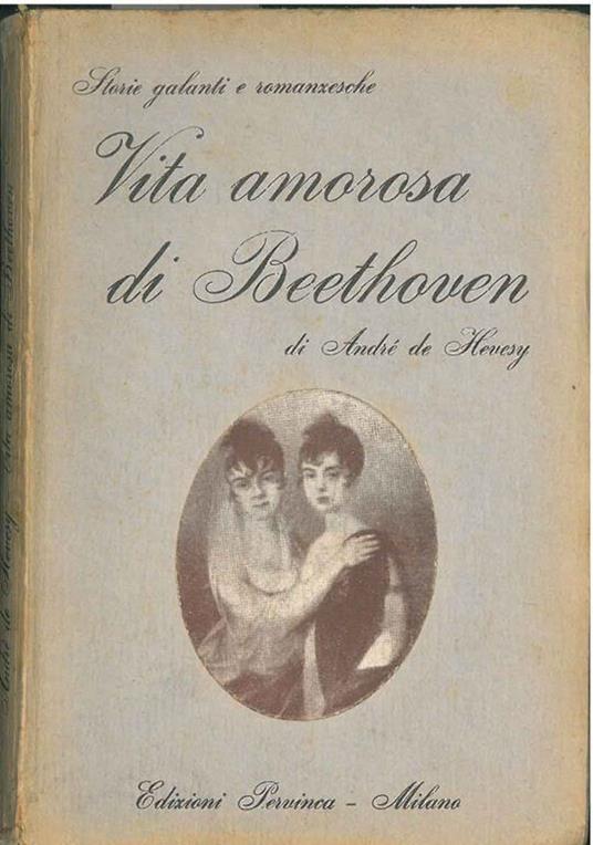 Vita amorosa di Beethoven. Traduzione di M. Buggelli - André de Hevesy - copertina