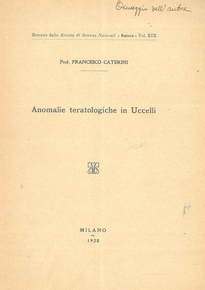 Anomalie teratologiche in uccelli Estratto dalla Rivista si scienze naturali "Natura" vol. xix - Francesco Caterini - copertina