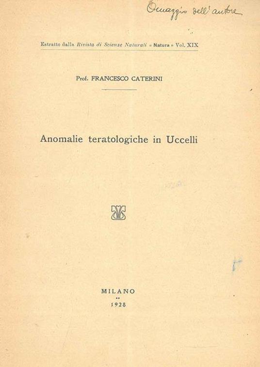 Anomalie teratologiche in uccelli Estratto dalla Rivista si scienze naturali "Natura" vol. xix - Francesco Caterini - copertina