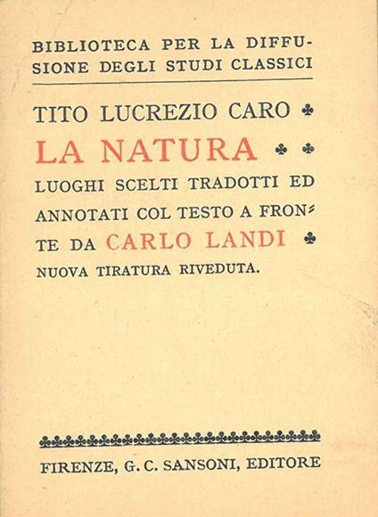 La natura. Luoghi scelti tradotti ed annotati col testo a fronte da C. Landi. Nuova tiratura riveduta - Tito Lucrezio Caro - copertina