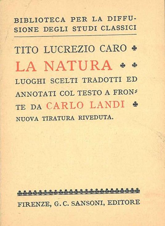 La natura. Luoghi scelti tradotti ed annotati col testo a fronte da C. Landi. Nuova tiratura riveduta - Tito Lucrezio Caro - copertina