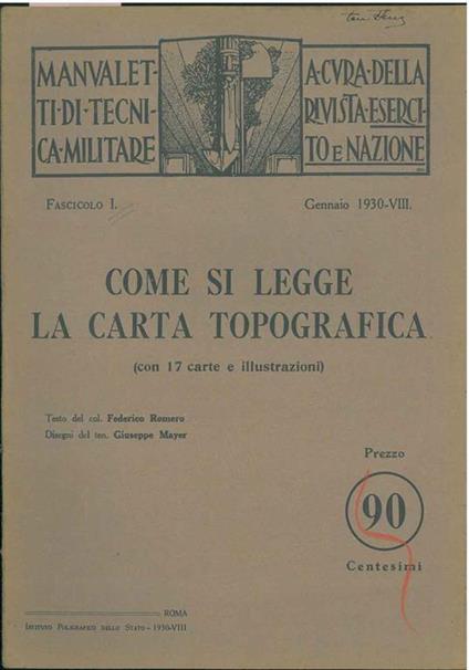 Come si legge la carta topografica. Manualetti di tecnica militare a cura della rivista esercito e nazione. Fascicolo I, gennaio 1930 - Federico Romero - copertina