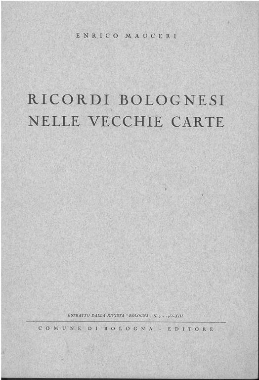 Ricordi bolognesi nelle vecchie carte. Estratto da "Bologna" - Enrico Mauceri - copertina