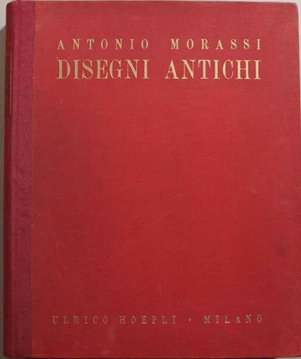 Disegni antichi dalla Collezione Rasini in Milano - Antonio Morassi - copertina