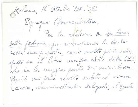 Cartoncino, datato Milano 16 ottobre '938, in cui l'autore si rivolge ad un editore "... per la cessione de la barca della fortuna... sarei molto più soddisfatto se il libro venisse edito dalla SEI...". Firma e 15 righe autografe - Giuseppe Fanciulli - copertina