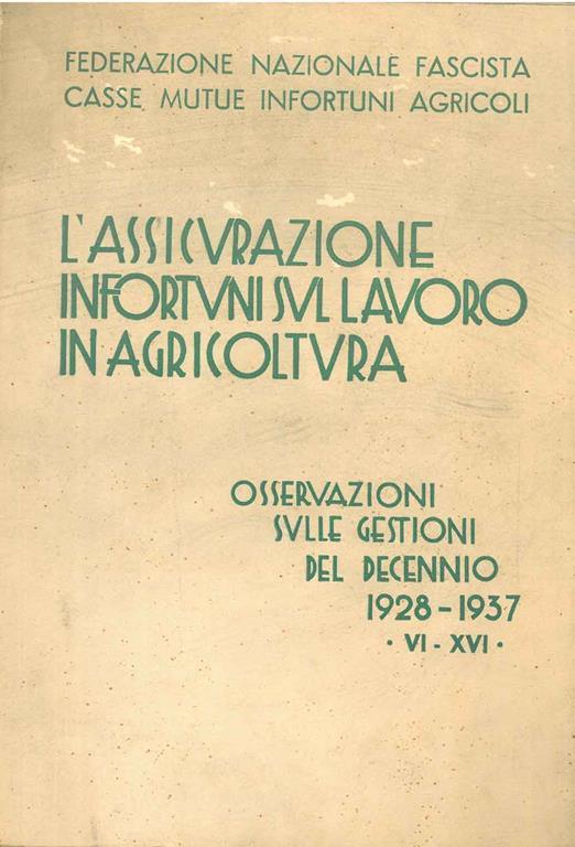 L' assicurazione infortuni sul lavoro in agricoltura Osservazioni sulle gestioni del decennio 1928-1937 - copertina
