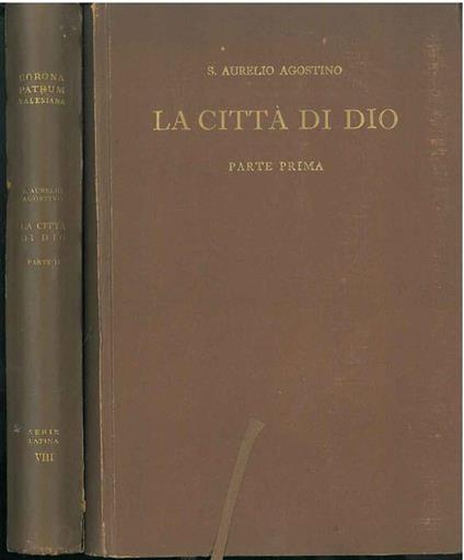 La città di Dio. Parte I: (Libri I-II). Parte II: (libri III-IV). Testo, introduzione e note di C. Costa - Agostino (sant') - copertina