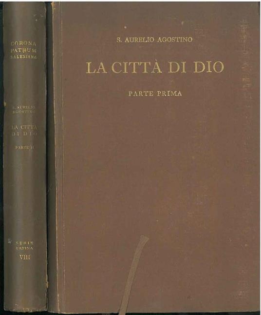 La città di Dio. Parte I: (Libri I-II). Parte II: (libri III-IV). Testo, introduzione e note di C. Costa - Agostino (sant') - copertina
