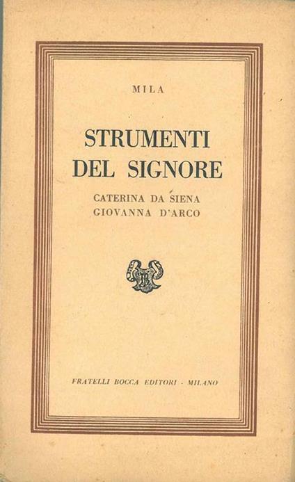 Strumenti del Signore. Caterina da Siena. Giovanna D'Arco - Guido Milanesi - copertina