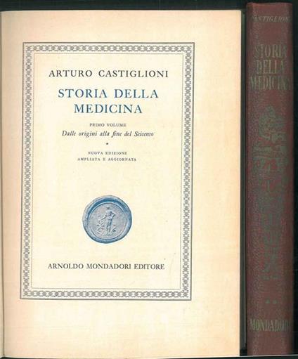 Storia della medicina. Dalle origini alla fine del Seicento + dal '700 ai giorni nostri. Nuova edizione ampliata e aggiornata - Arturo Castiglioni - copertina
