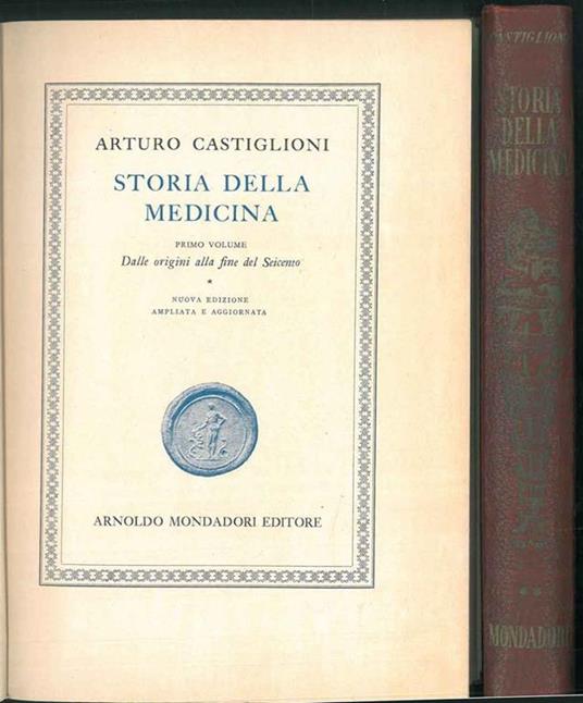 Storia della medicina. Dalle origini alla fine del Seicento + dal '700 ai giorni nostri. Nuova edizione ampliata e aggiornata - Arturo Castiglioni - copertina