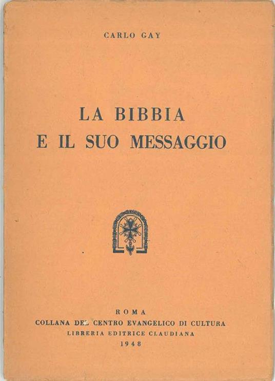 La Bibbia e il suo messaggio - Carlo Gay - copertina