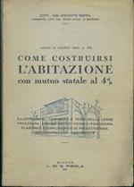 Come costruirsi l'abitazione con mutuo statale al 4%. Legge 10 agosto 1950 n. 715