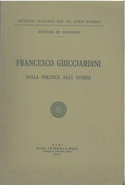 Francesco Guicciardini. Dalla politica alla storia - Vittorio De Caprariis - copertina