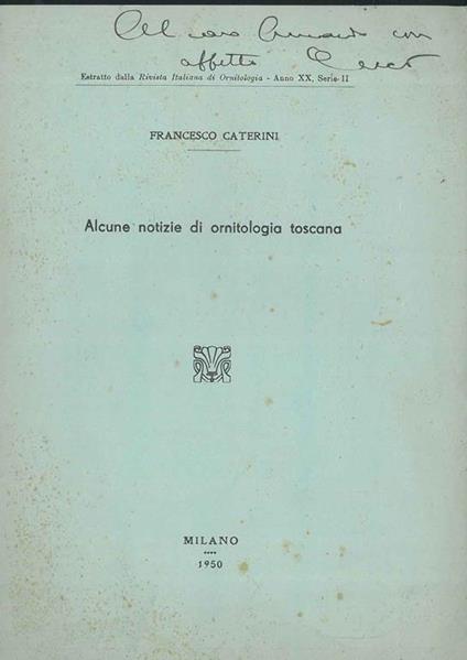 Alcune notizie di ornitologia toscana Estratto dalla Rivista Italiana di Ornitologia, anno xx, serie ii - Francesco Caterini - copertina