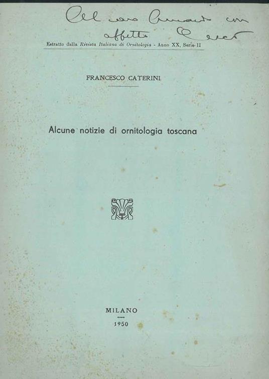 Alcune notizie di ornitologia toscana Estratto dalla Rivista Italiana di Ornitologia, anno xx, serie ii - Francesco Caterini - copertina